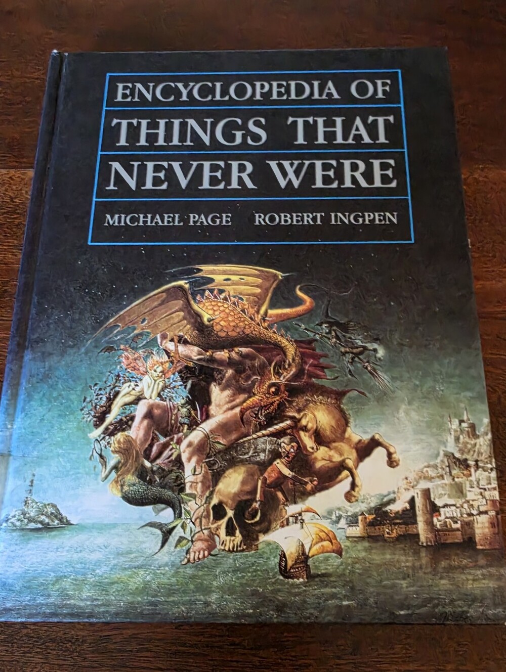 Encyclopedia of Things That Never Were By Michael Page And Robert Ingpen